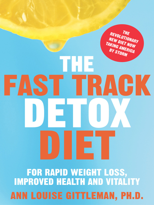 Title details for The Fast Track Detox Diet by Ann Louise Gittleman - Wait list